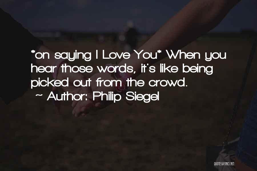 Break Up But Still Love Him Quotes By Philip Siegel