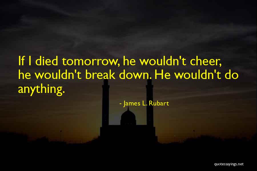 Break Up Cheer Up Quotes By James L. Rubart Break Up Cheer Up Quotes By James L. Rubart