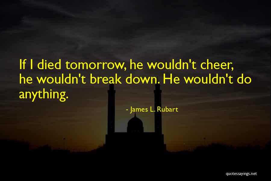 Break Up Cheer Up Quotes By James L. Rubart