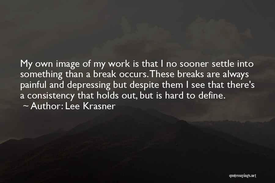 Break Up Depressing Quotes By Lee Krasner