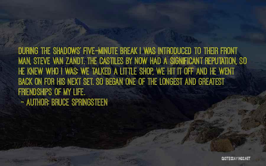 Break Up Friendships Quotes By Bruce Springsteen