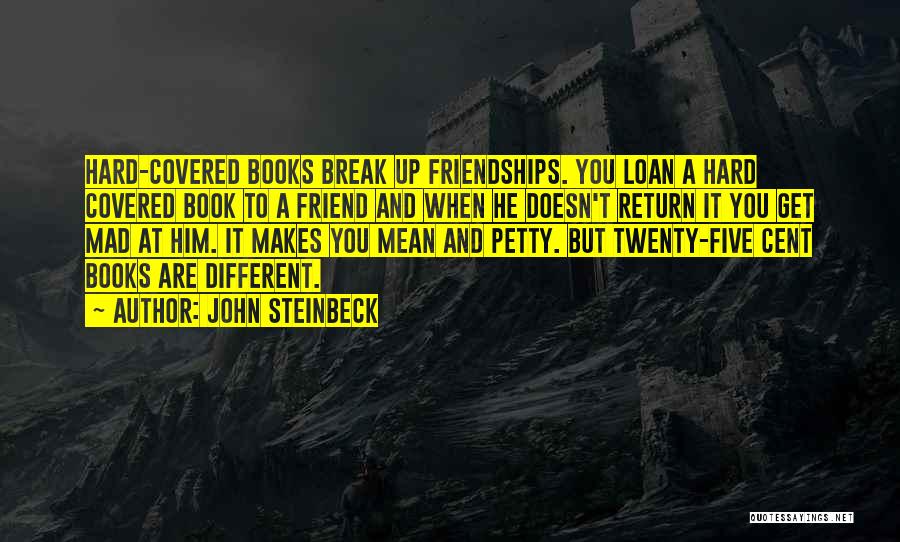 Break Up Friendships Quotes By John Steinbeck