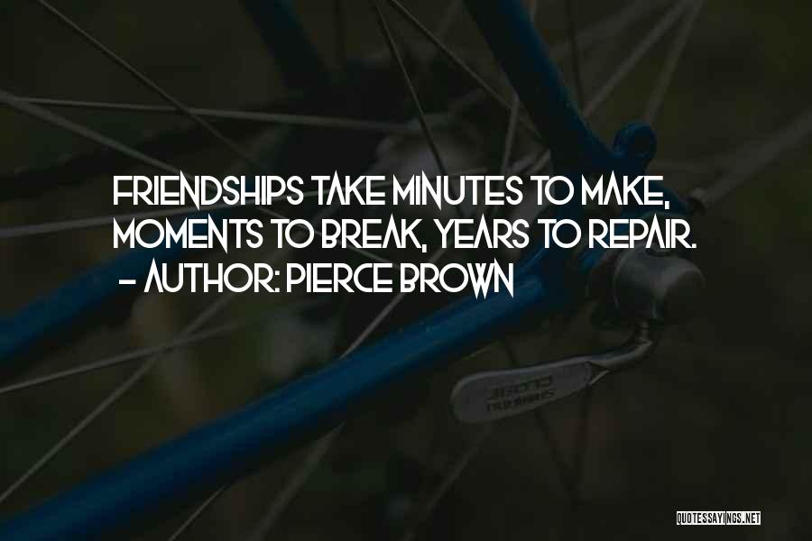 Break Up Friendships Quotes By Pierce Brown