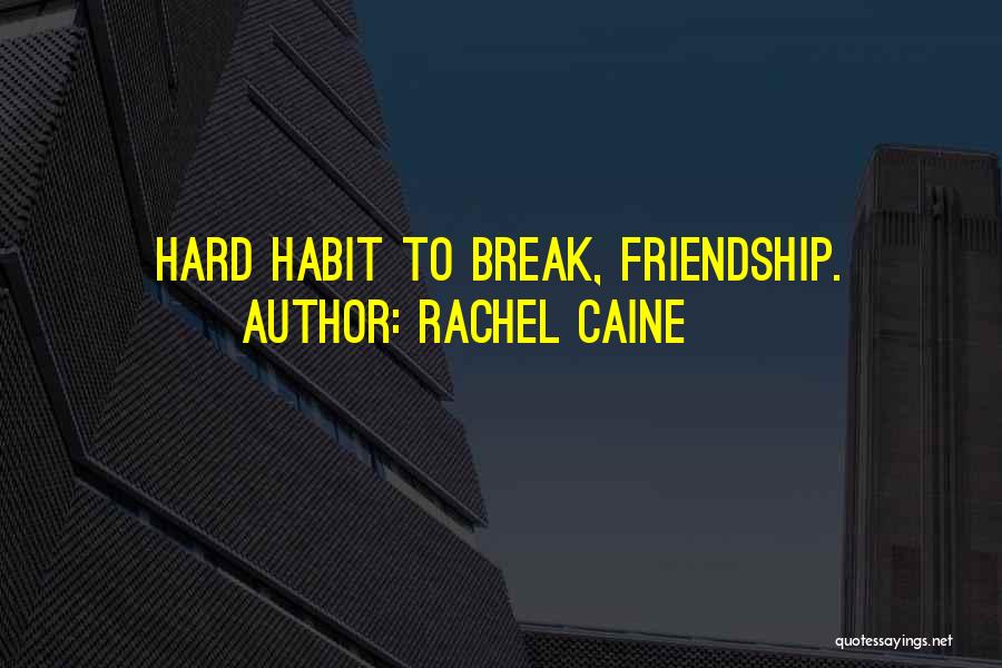 Break Up Friendships Quotes By Rachel Caine
