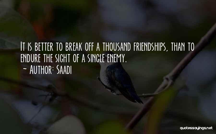 Break Up Friendships Quotes By Saadi