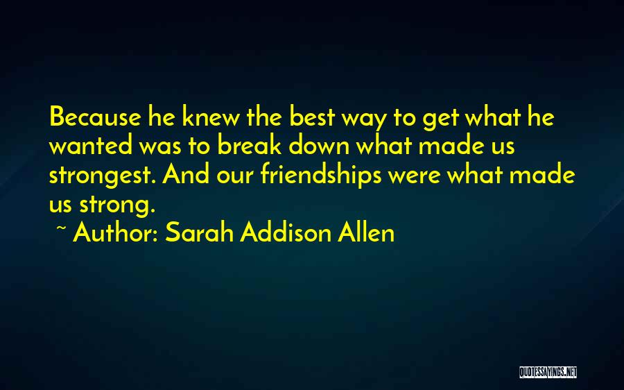 Break Up Friendships Quotes By Sarah Addison Allen