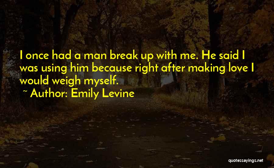 Break Up Man Quotes By Emily Levine