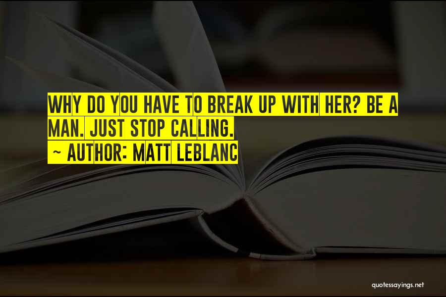Break Up Man Quotes By Matt LeBlanc