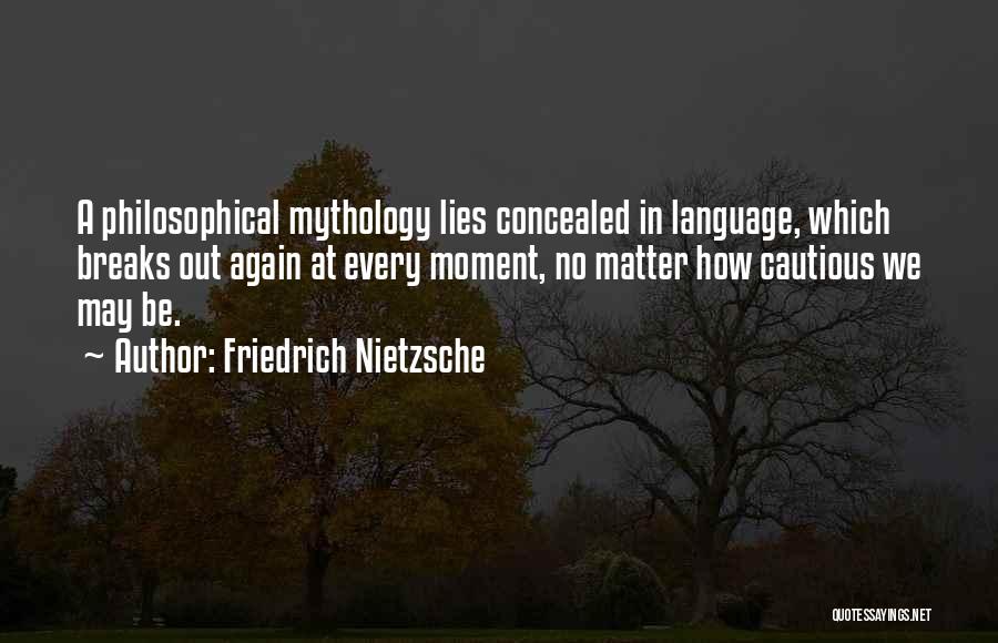 Break Up Over Lies Quotes By Friedrich Nietzsche