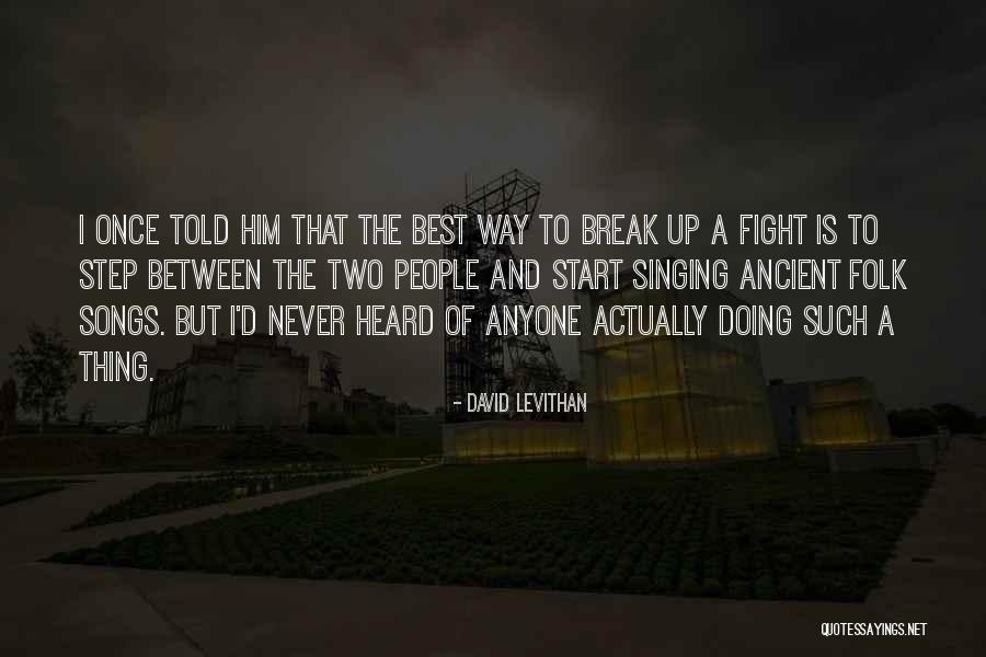 Break Up Songs Quotes By David Levithan Break Up Songs Quotes By David Levithan
