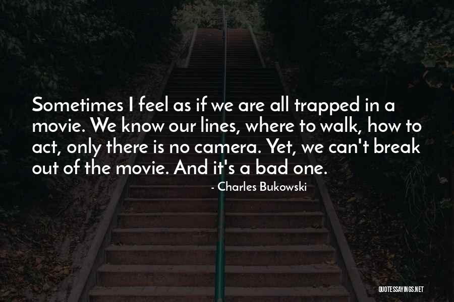 Break Up The Movie Quotes By Charles Bukowski