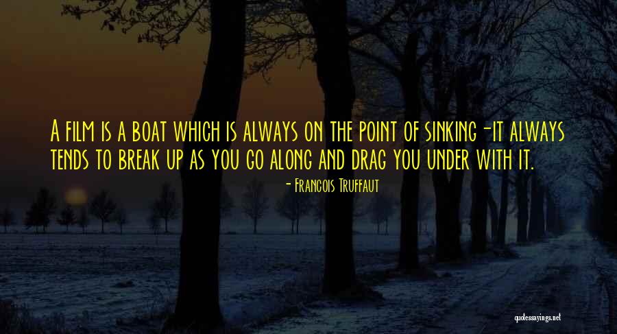 Break Up The Movie Quotes By Francois Truffaut Break Up The Movie Quotes By Francois Truffaut