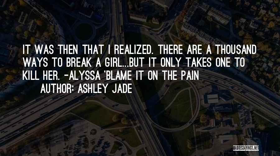 Break Up With A Girl Quotes By Ashley Jade