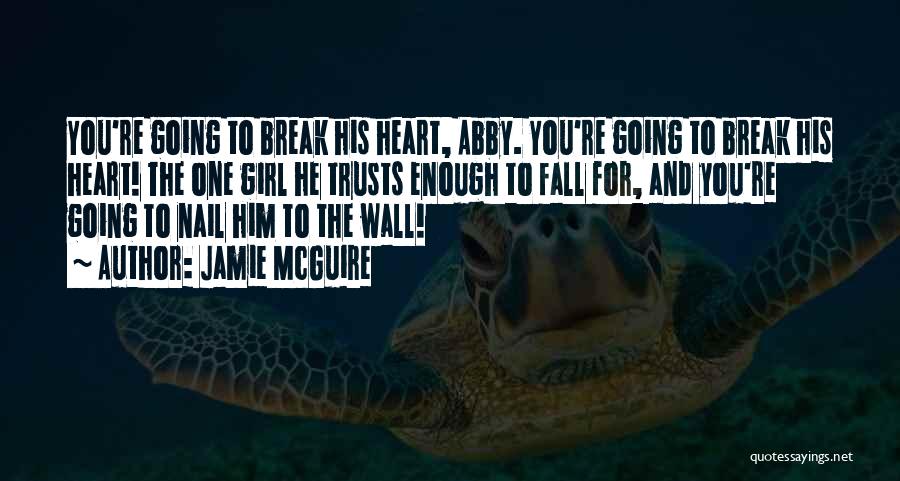 Break Up With A Girl Quotes By Jamie McGuire