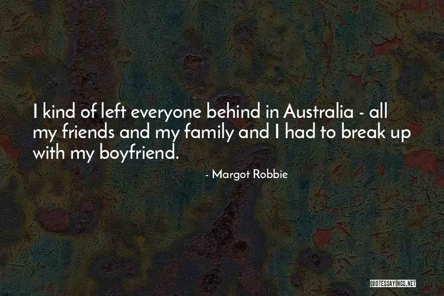 Break Up With My Boyfriend Quotes By Margot Robbie Break Up With My Boyfriend Quotes By Margot Robbie
