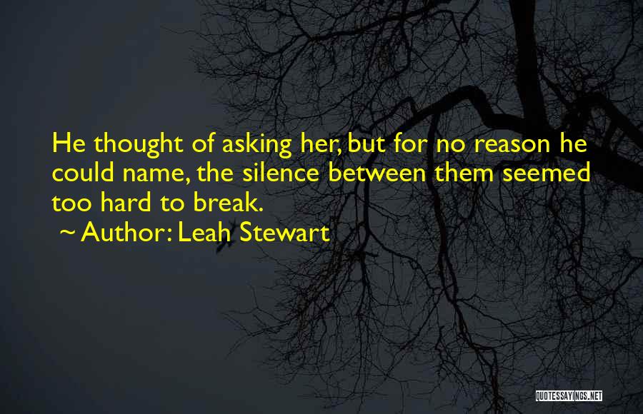 Break Up Without Any Reason Quotes By Leah Stewart