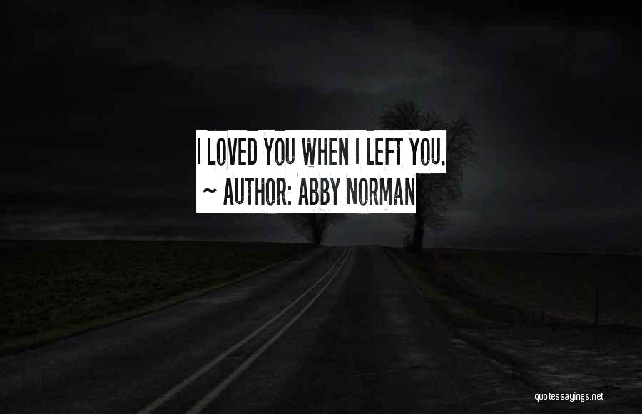 Break Ups But Still In Love Quotes By Abby Norman