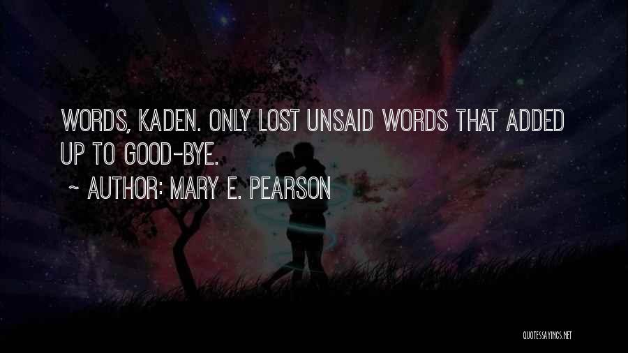 Break Ups But Still In Love Quotes By Mary E. Pearson