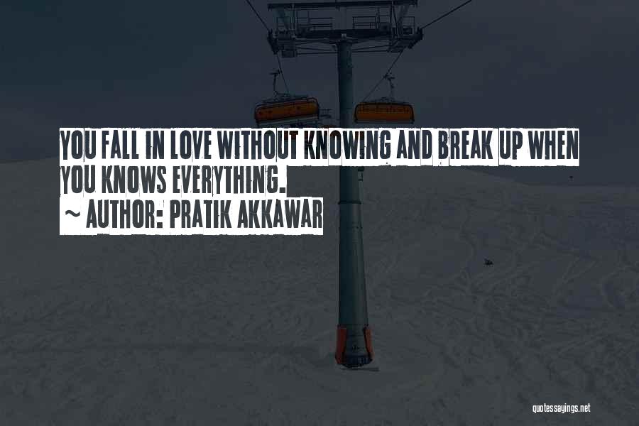 Break Ups But Still In Love Quotes By Pratik Akkawar