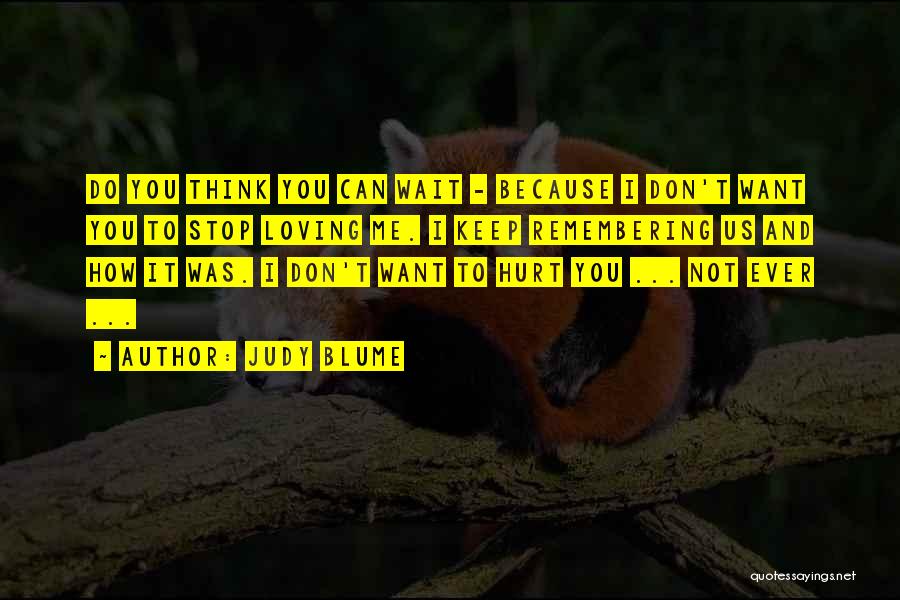 Break Ups Hurt Quotes By Judy Blume Break Ups Hurt Quotes By Judy Blume