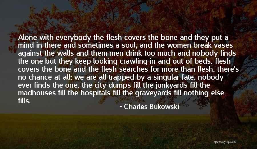 Break Walls Quotes By Charles Bukowski