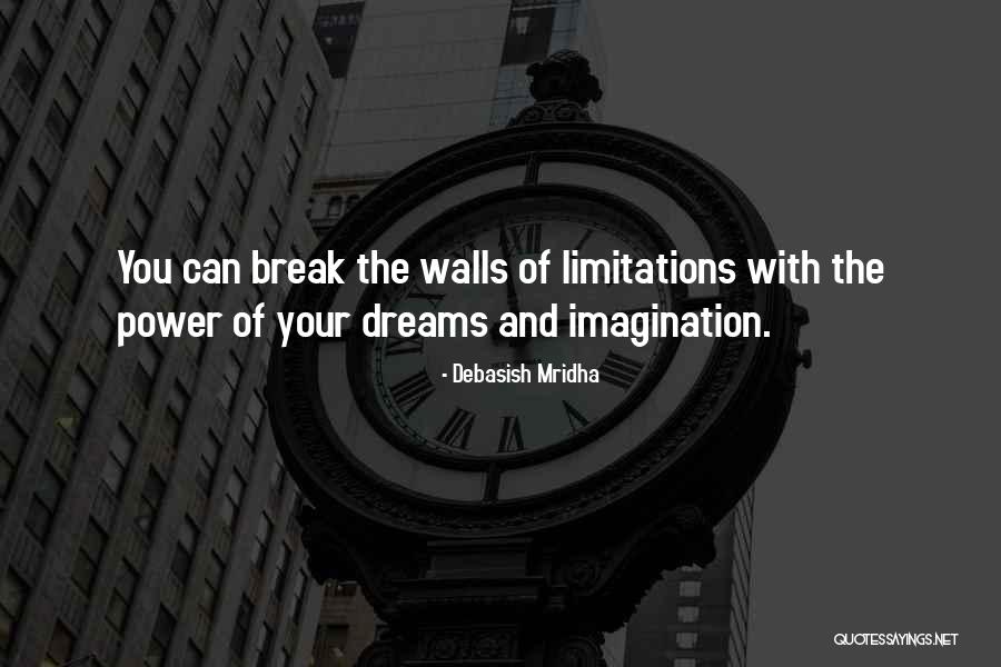 Break Walls Quotes By Debasish Mridha