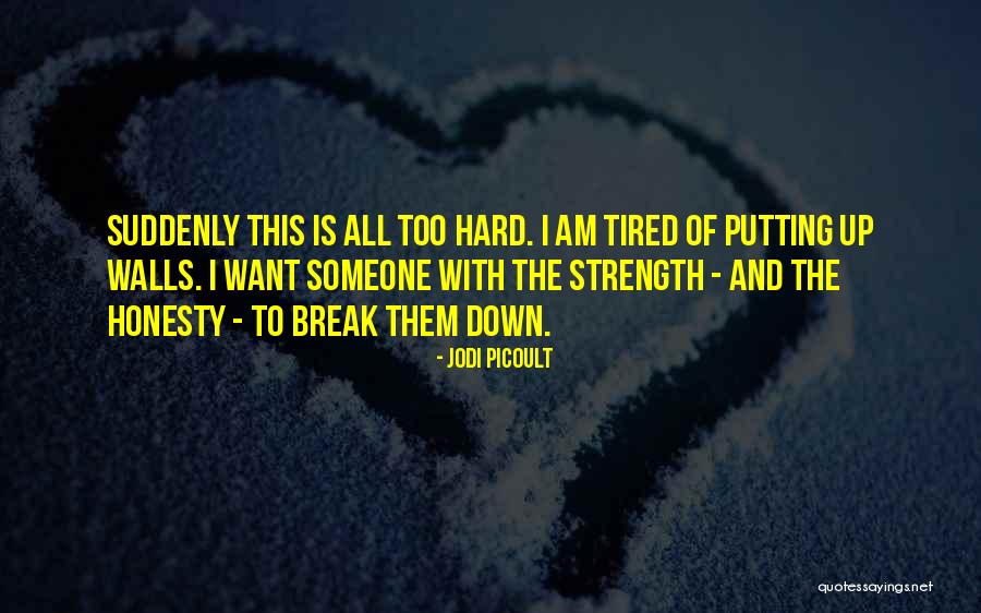 Break Walls Quotes By Jodi Picoult