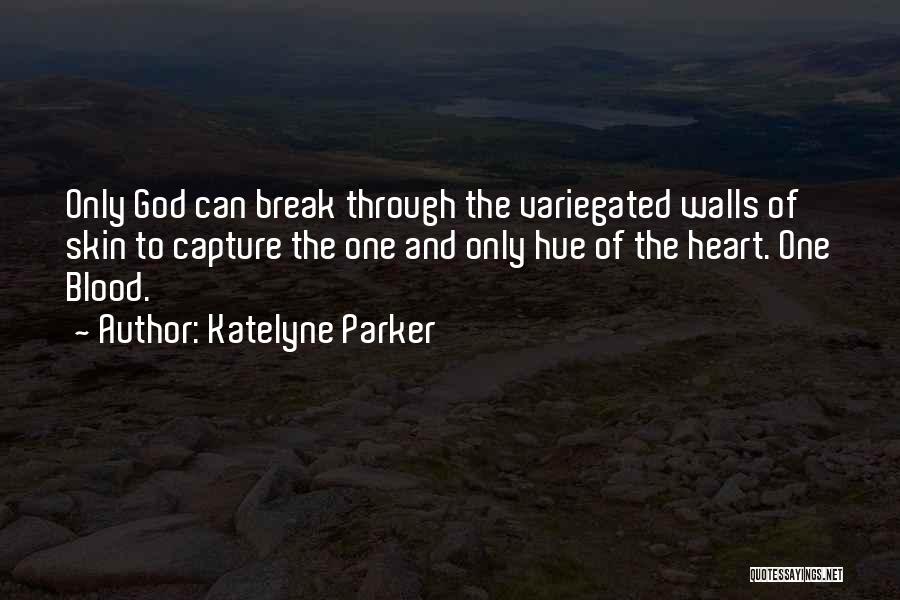 Break Walls Quotes By Katelyne Parker