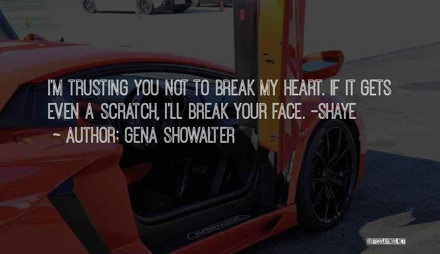 Break Your Face Quotes By Gena Showalter