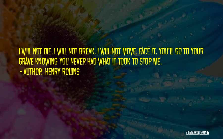 Break Your Face Quotes By Henry Rollins