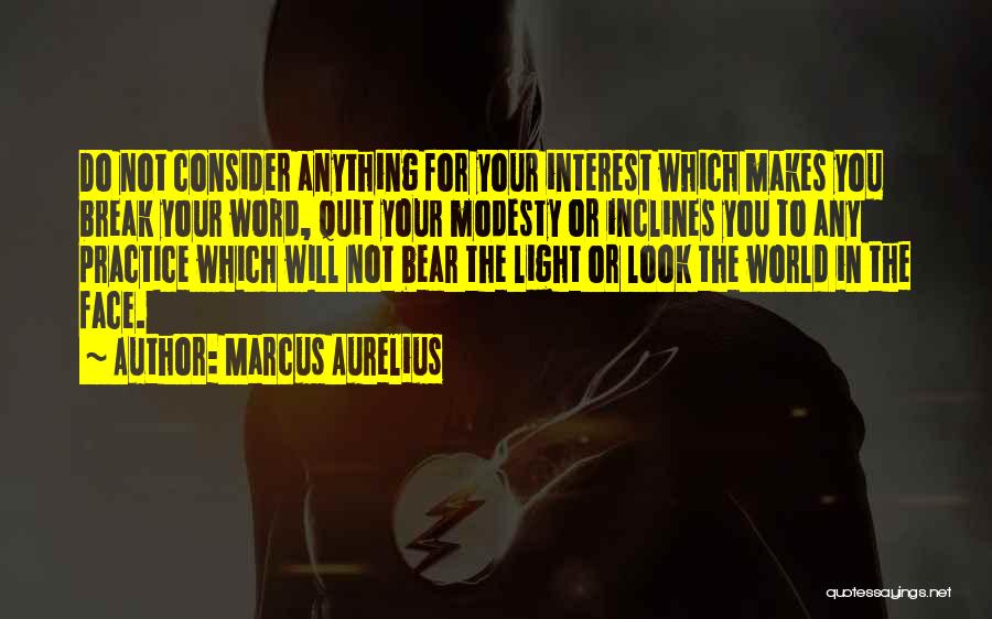 Break Your Face Quotes By Marcus Aurelius