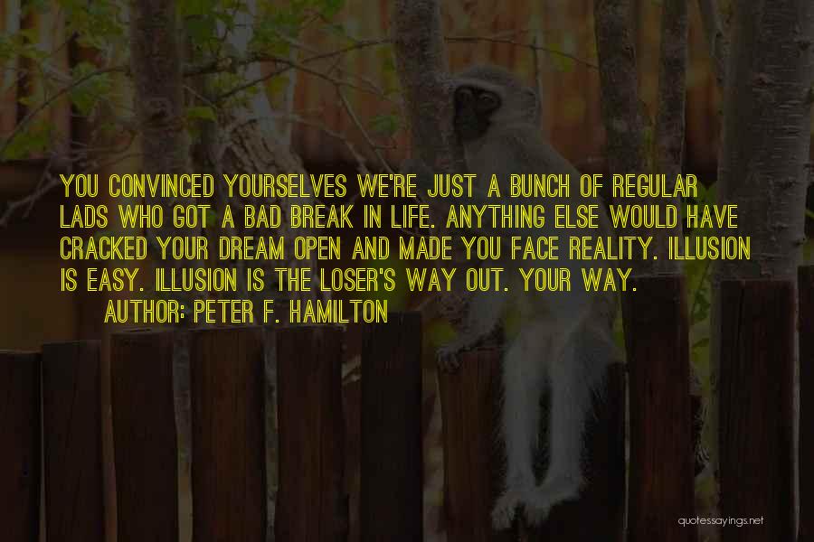 Break Your Face Quotes By Peter F. Hamilton