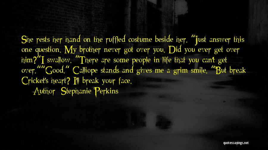 Break Your Face Quotes By Stephanie Perkins