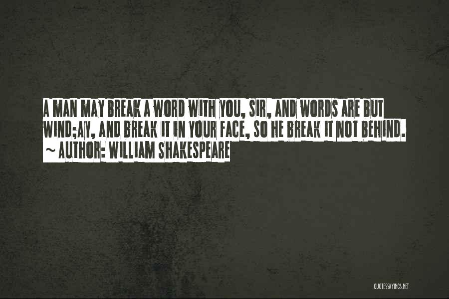 Break Your Face Quotes By William Shakespeare