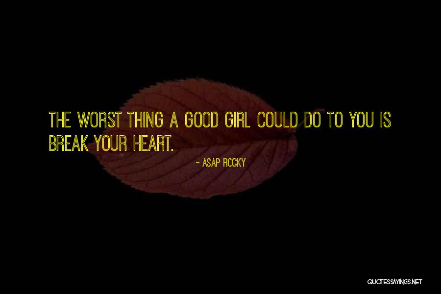 Break Your Heart Quotes By ASAP Rocky Break Your Heart Quotes By ASAP Rocky