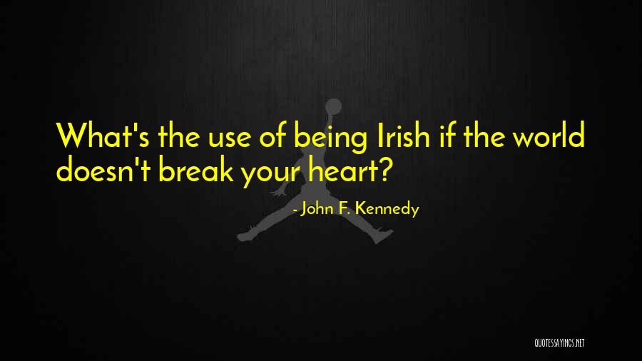 Break Your Heart Quotes By John F. Kennedy Break Your Heart Quotes By John F. Kennedy