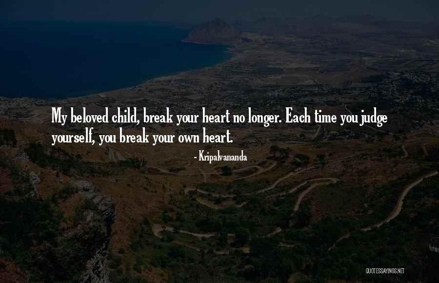 Break Your Heart Quotes By Kripalvananda Break Your Heart Quotes By Kripalvananda