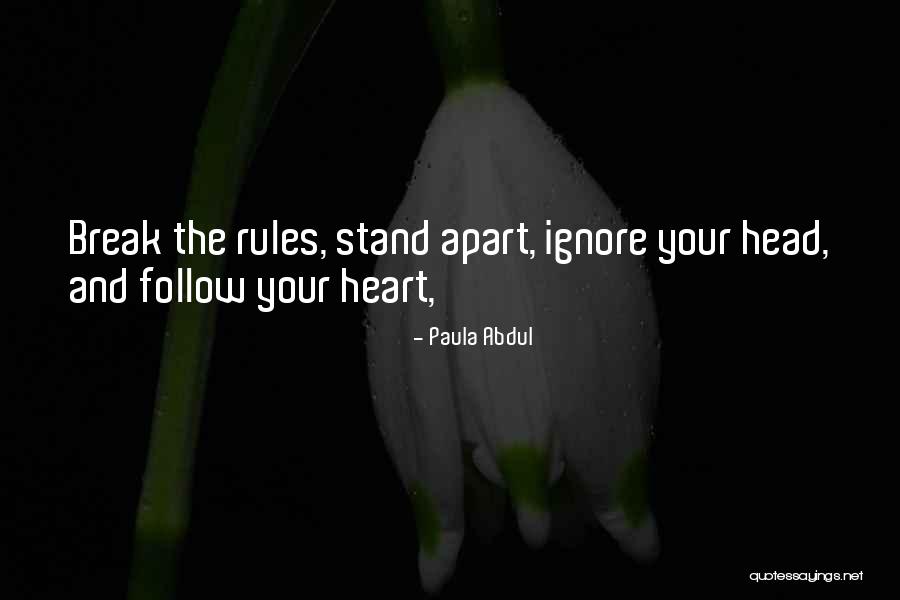 Break Your Heart Quotes By Paula Abdul Break Your Heart Quotes By Paula Abdul