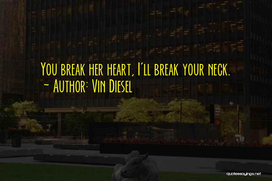 Break Your Neck Quotes By Vin Diesel