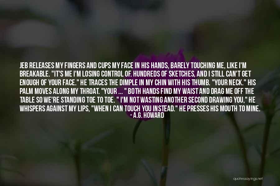 Breakable Quotes By A.G. Howard Breakable Quotes By A.G. Howard