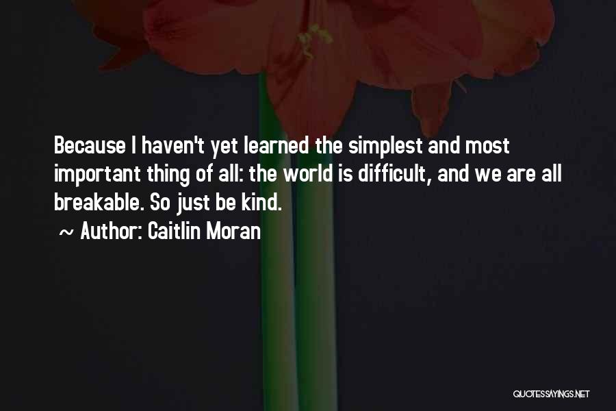 Breakable Quotes By Caitlin Moran