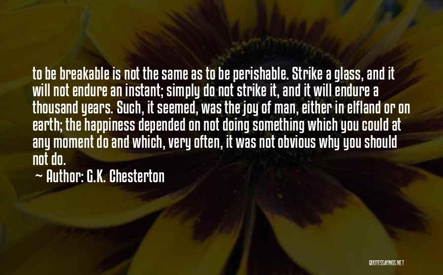 Breakable Quotes By G.K. Chesterton