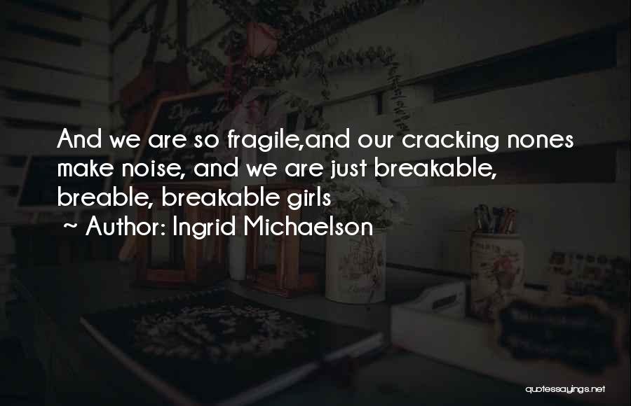 Breakable Quotes By Ingrid Michaelson