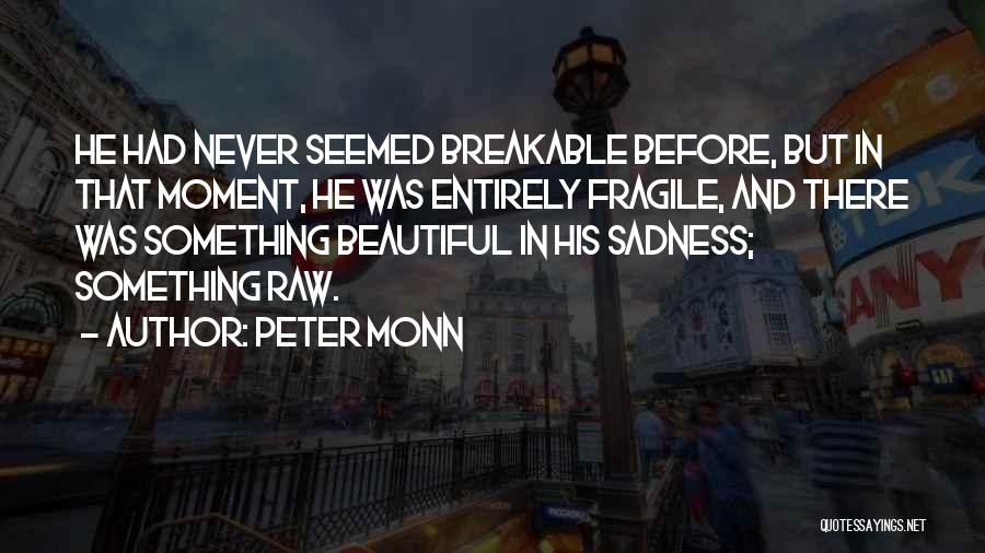 Breakable Quotes By Peter Monn