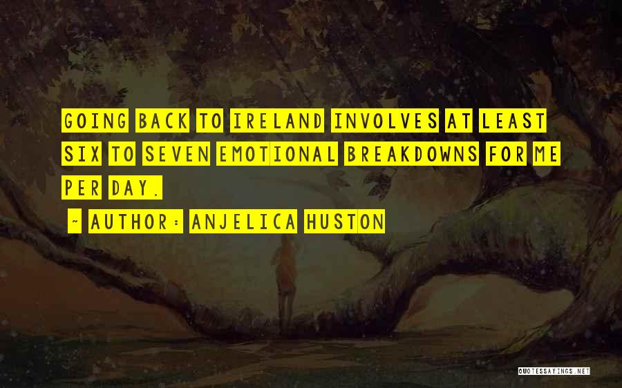 Breakdowns Quotes By Anjelica Huston