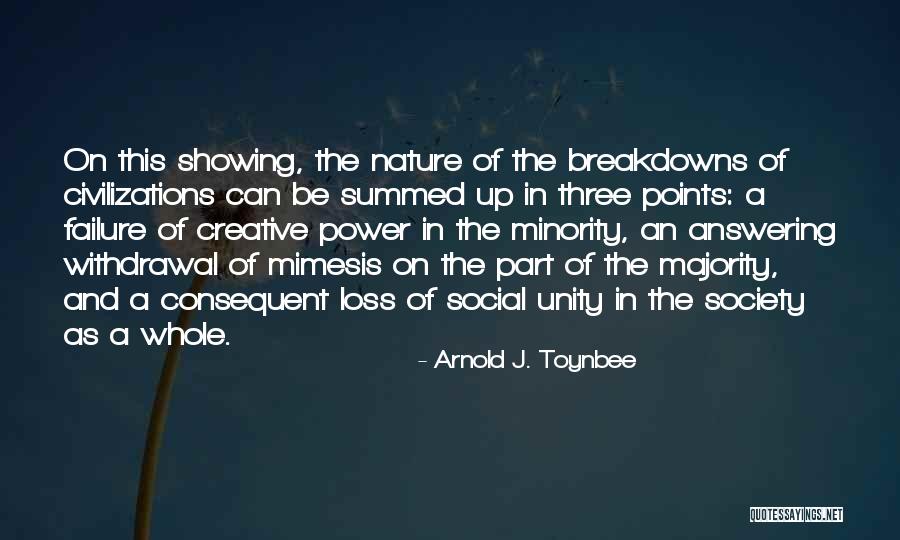 Breakdowns Quotes By Arnold J. Toynbee