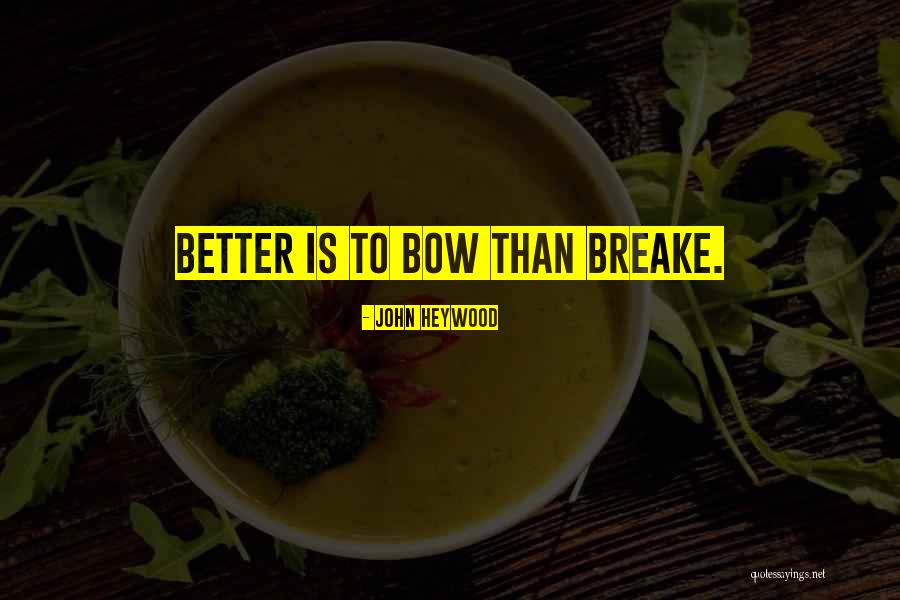 Breake Quotes By John Heywood Breake Quotes By John Heywood