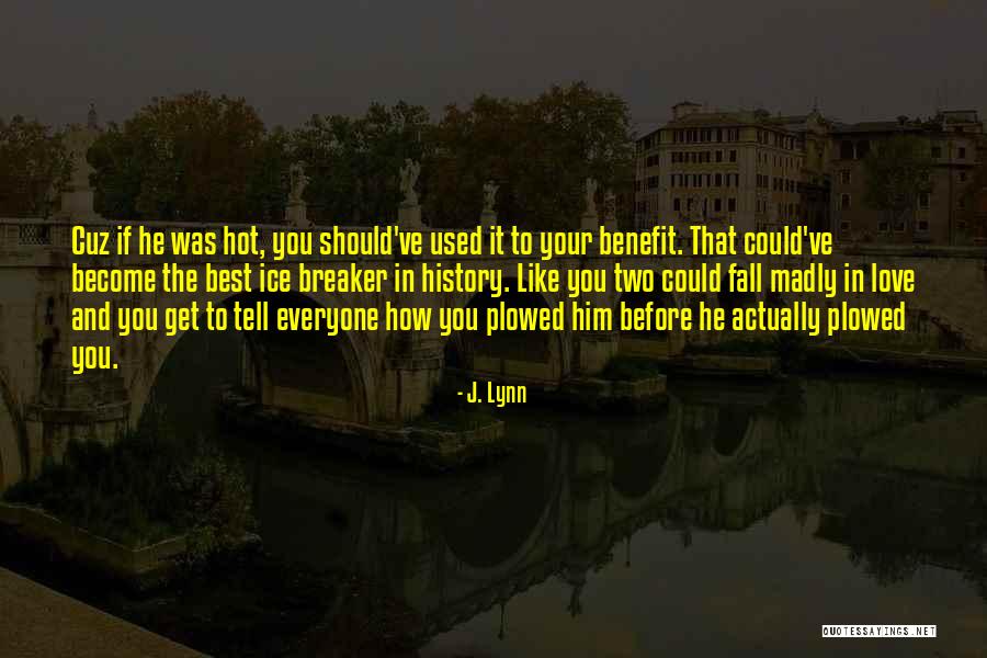 Breaker Breaker Quotes By J. Lynn Breaker Breaker Quotes By J. Lynn