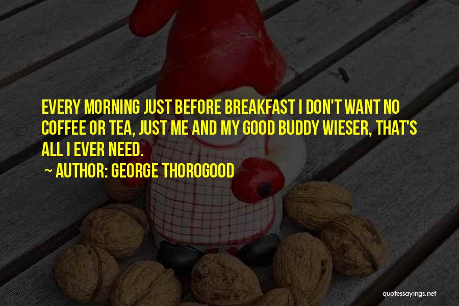 Breakfast And Coffee Quotes By George Thorogood