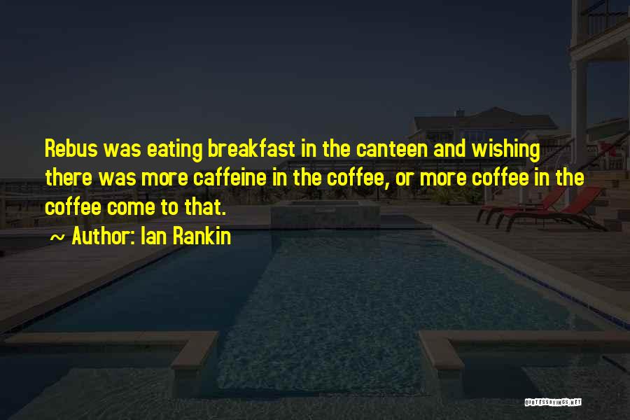 Breakfast And Coffee Quotes By Ian Rankin